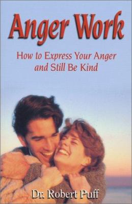 Anger Work: How to Express Your Anger and Still... 0971382409 Book Cover