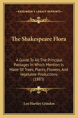 The Shakespeare Flora: A Guide To All The Princ... 116722535X Book Cover