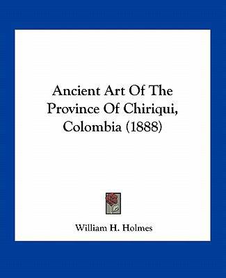 Ancient Art Of The Province Of Chiriqui, Colomb... 116396784X Book Cover