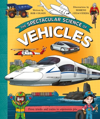 The Spectacular Science of Vehicles: From Truck... 0753481375 Book Cover