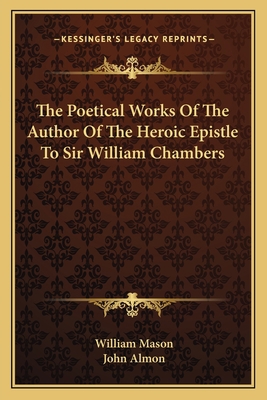 The Poetical Works of the Author of the Heroic ... 1163590703 Book Cover