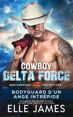 Cowboy Delta Force: Bodyguard D'Un Ange Intrépide [French] 1626954887 Book Cover