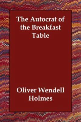 The Autocrat of the Breakfast Table 1406813176 Book Cover