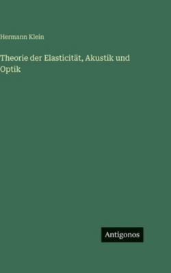 Theorie der Elasticität, Akustik und Optik [German] 3386422667 Book Cover