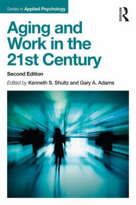 Aging and Work in the 21st Century 1138052760 Book Cover