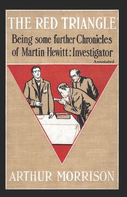 Paperback The Red Triangle Being Some Further Chronicles Of Martin Hewitt: Investigator Annotated Book
