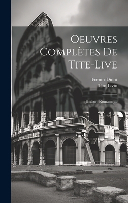 Oeuvres Complètes De Tite-live: (histoire Romai... [French] 1019394099 Book Cover