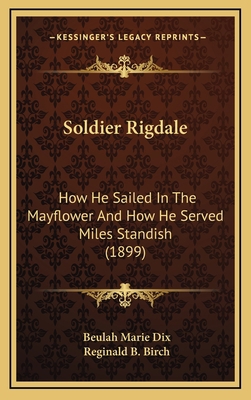 Soldier Rigdale: How He Sailed in the Mayflower... 1164365967 Book Cover