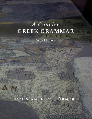 A Concise Greek Grammar Workbook 0990594351 Book Cover
