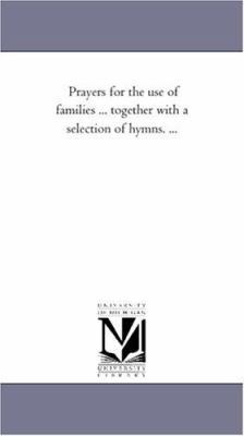 Prayers For the Use of Families ... together Wi... 1425537480 Book Cover