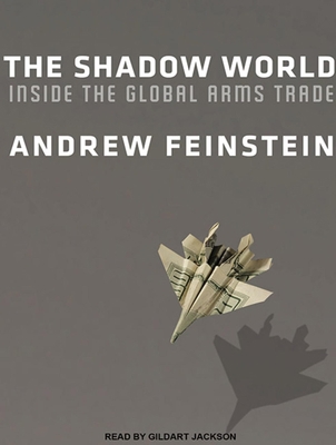 The Shadow World: Inside the Global Arms Trade 1452605106 Book Cover