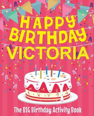 Happy Birthday Victoria - The Big Birthday Acti... 1718601700 Book Cover