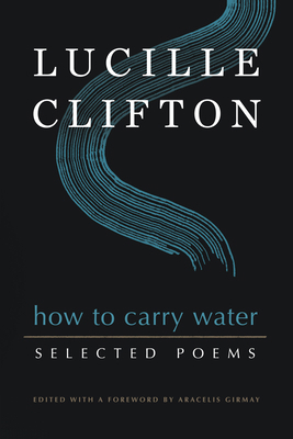 How to Carry Water: Selected Poems of Lucille C... 1950774147 Book Cover