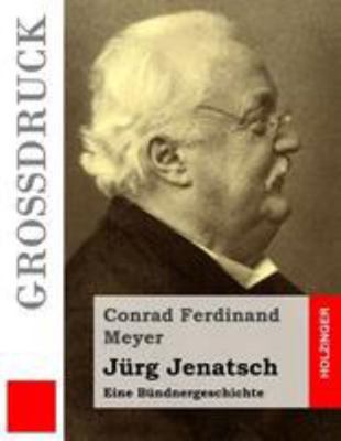 Jürg Jenatsch (Großdruck): Eine Bündnergeschichte [German] 1512152110 Book Cover