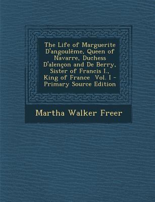 The Life of Marguerite D'Angouleme, Queen of Na... 1295330970 Book Cover