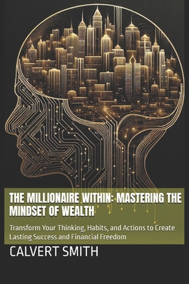 The Millionaire Within: Mastering the Mindset o... B0FYLT89BJ Book Cover