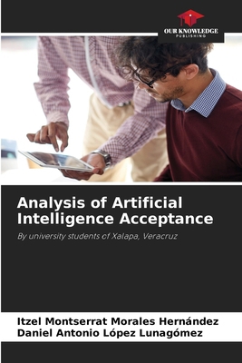 Analysis of Artificial Intelligence Acceptance 6202470917 Book Cover