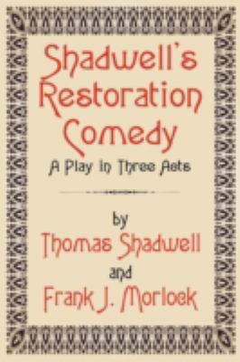 Shadwell's Restoration Comedy: A Play in Three ... 1434444880 Book Cover