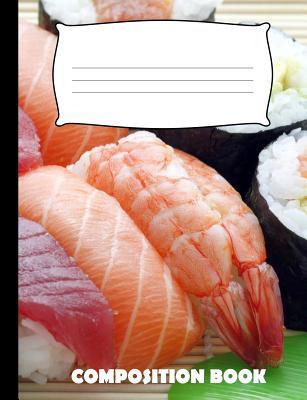 Composition Book: Sushi Composition Notebook Wi... 1073475751 Book Cover