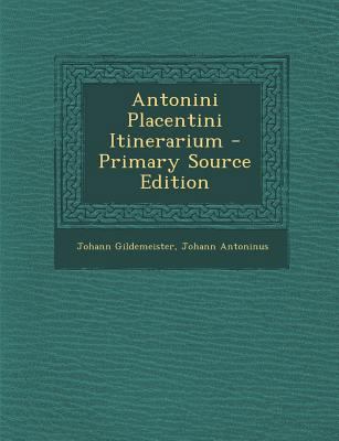 Antonini Placentini Itinerarium [Latin] 1294415433 Book Cover