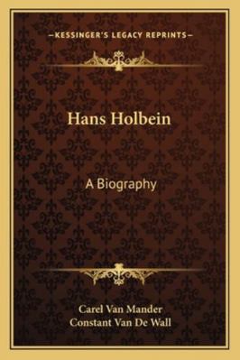 Hans Holbein: A Biography 1163162892 Book Cover