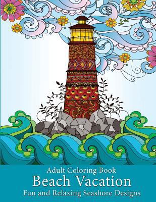 Adult Coloring Book: Beach Vacation: Fun and Re... 1947771019 Book Cover