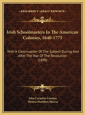 Irish Schoolmasters In The American Colonies, 1... 1169533736 Book Cover