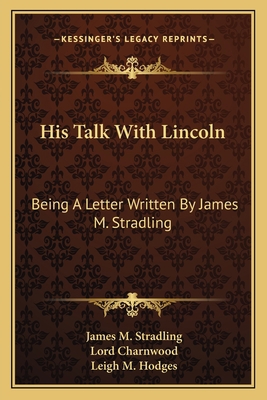 His Talk With Lincoln: Being A Letter Written B... 1163750786 Book Cover