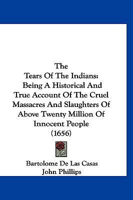 The Tears Of The Indians: Being A Historical An... 1120981719 Book Cover
