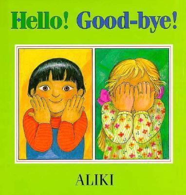 Hello! Good-Bye! 0688143342 Book Cover