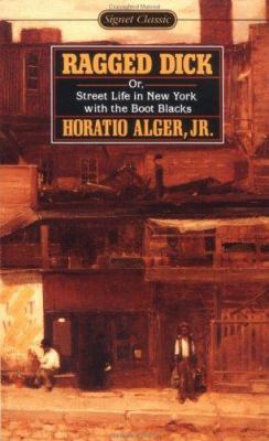 Ragged Dick: Or Street Life in New York with th... 0451524802 Book Cover