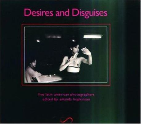 Desires and Disguises: Latin American Women Pho... 1852422807 Book Cover