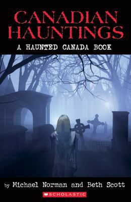 Canadian Hauntings: A Haunted Canada Book 0439938759 Book Cover