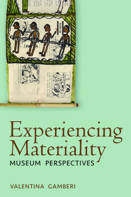 Experiencing Materiality: Museum Perspectives 1789209846 Book Cover