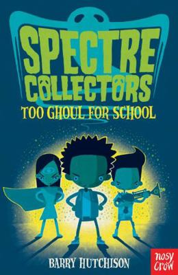 Spectre Collectors: Too Ghoul For School            Book Cover