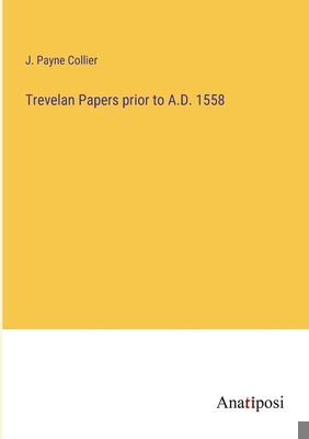 Trevelan Papers prior to A.D. 1558 338233688X Book Cover