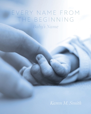 Every Name from the Beginning: Baby's Name B0DGRM63CT Book Cover