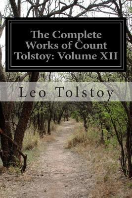 The Complete Works of Count Tolstoy: Volume XII 1500215058 Book Cover