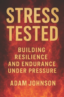 Stress Tested: Building Resilience and Enduranc... B0FQ8NN1BR Book Cover