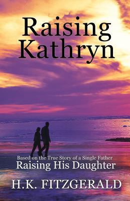 Raising Kathryn: Based on the True Story of a S... 1545611041 Book Cover