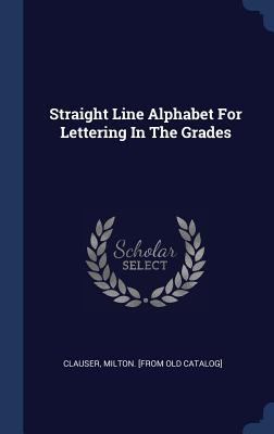 Straight Line Alphabet For Lettering In The Grades 1340450089 Book Cover