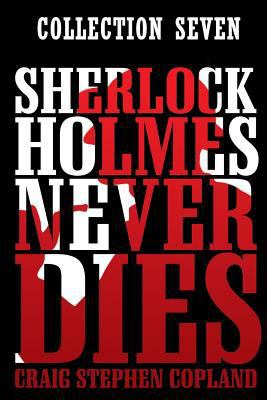 Sherlock Holmes Never Dies -- Collection Seven:... 1720765383 Book Cover