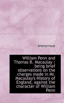 William Penn and Thomas B. Macaulay: Being Brie... 1116234009 Book Cover