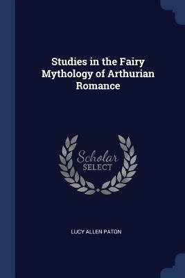 Studies in the Fairy Mythology of Arthurian Rom... 1376425734 Book Cover