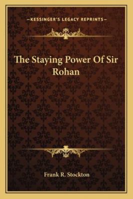 The Staying Power Of Sir Rohan 1162879548 Book Cover