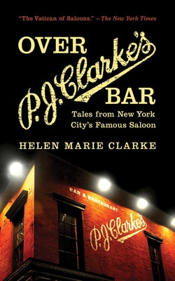 Over P.J. Clarke's Bar: Tales from New York Cit... 1620871971 Book Cover