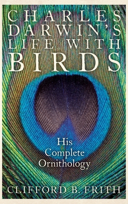 Charles Darwin's Life with Birds: His Complete ... 0190240237 Book Cover