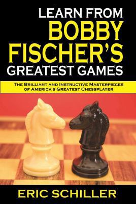 Learn from Bobby Fischer's Greatest Games: Volu... 1580423523 Book Cover