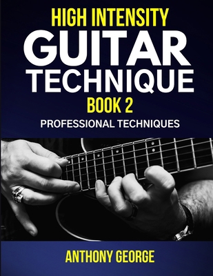 High Intensity Guitar Technique Book 2: Profess... 1086384768 Book Cover