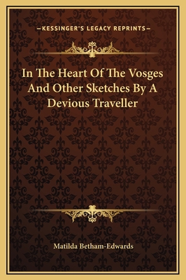 In The Heart Of The Vosges And Other Sketches B... 1169263917 Book Cover